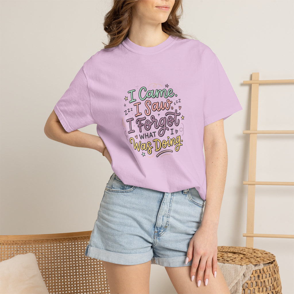 I Came I Saw I Forgot What I Was Doing T-Shirt | Funny Phrase Tee