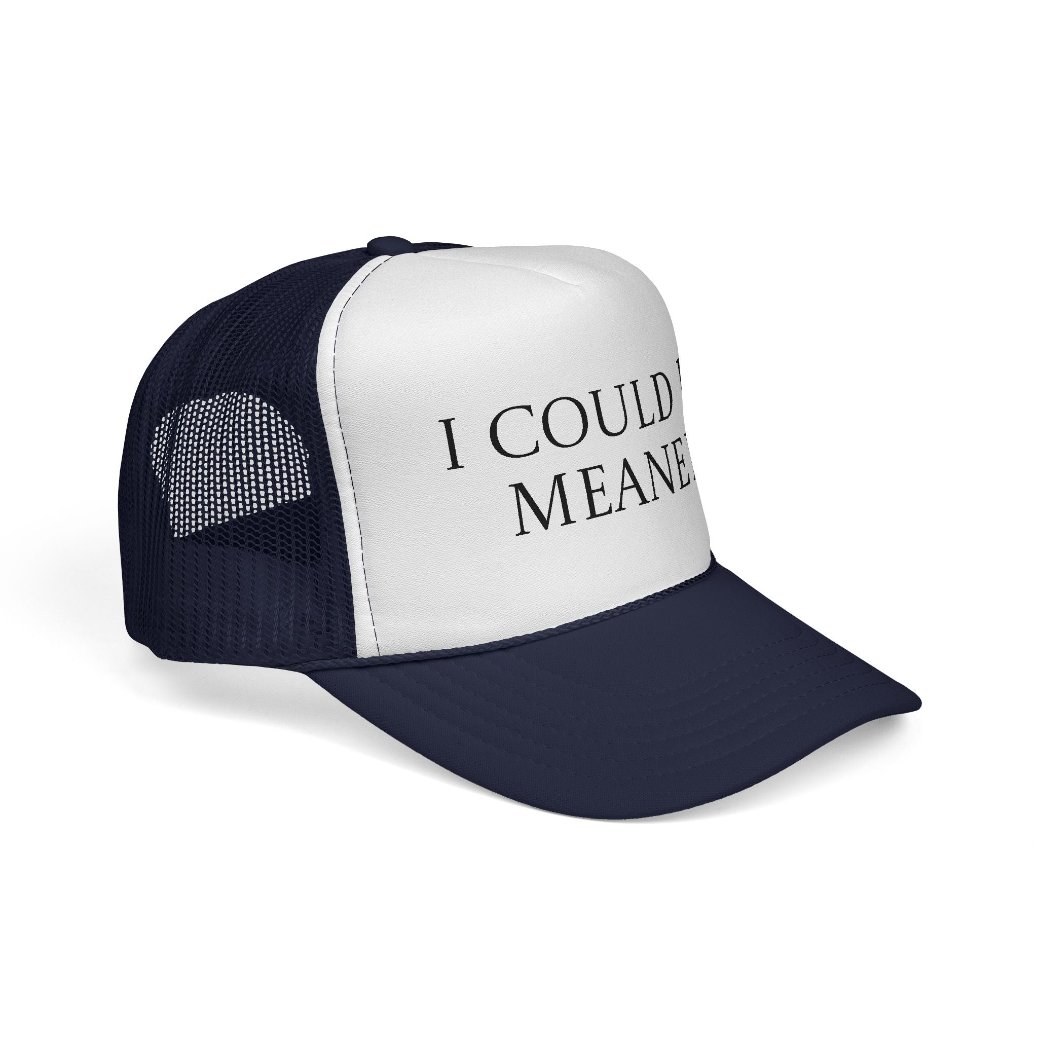 I Could Be Meaner Trucker Cap – Funny Statement Mesh Hat