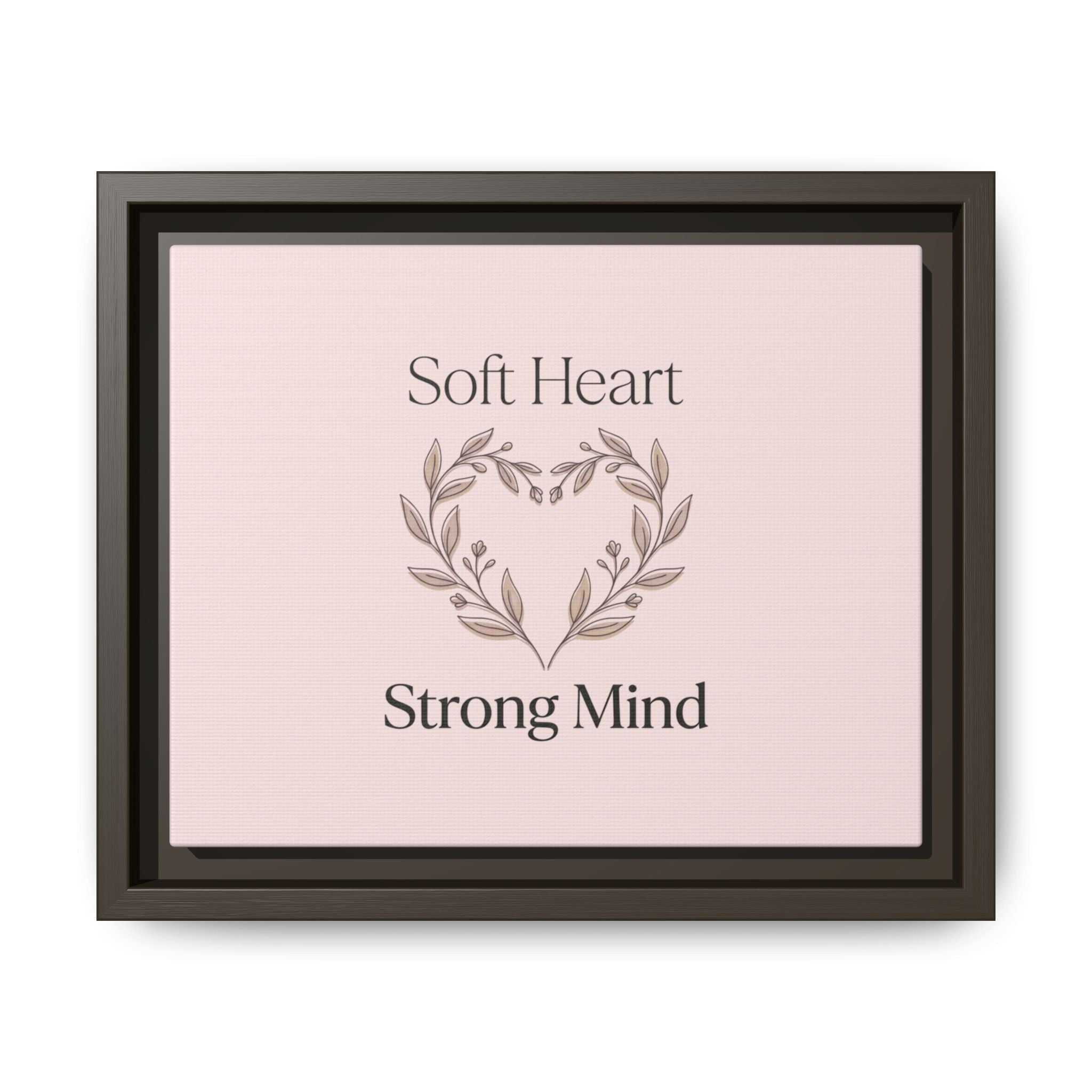 Soft Heart Strong Mind Canvas