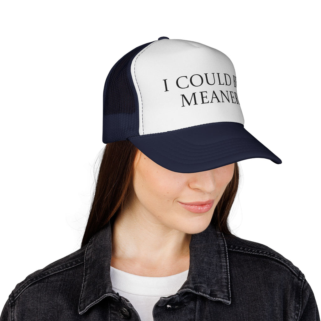 I Could Be Meaner Trucker Cap – Funny Statement Mesh Hat