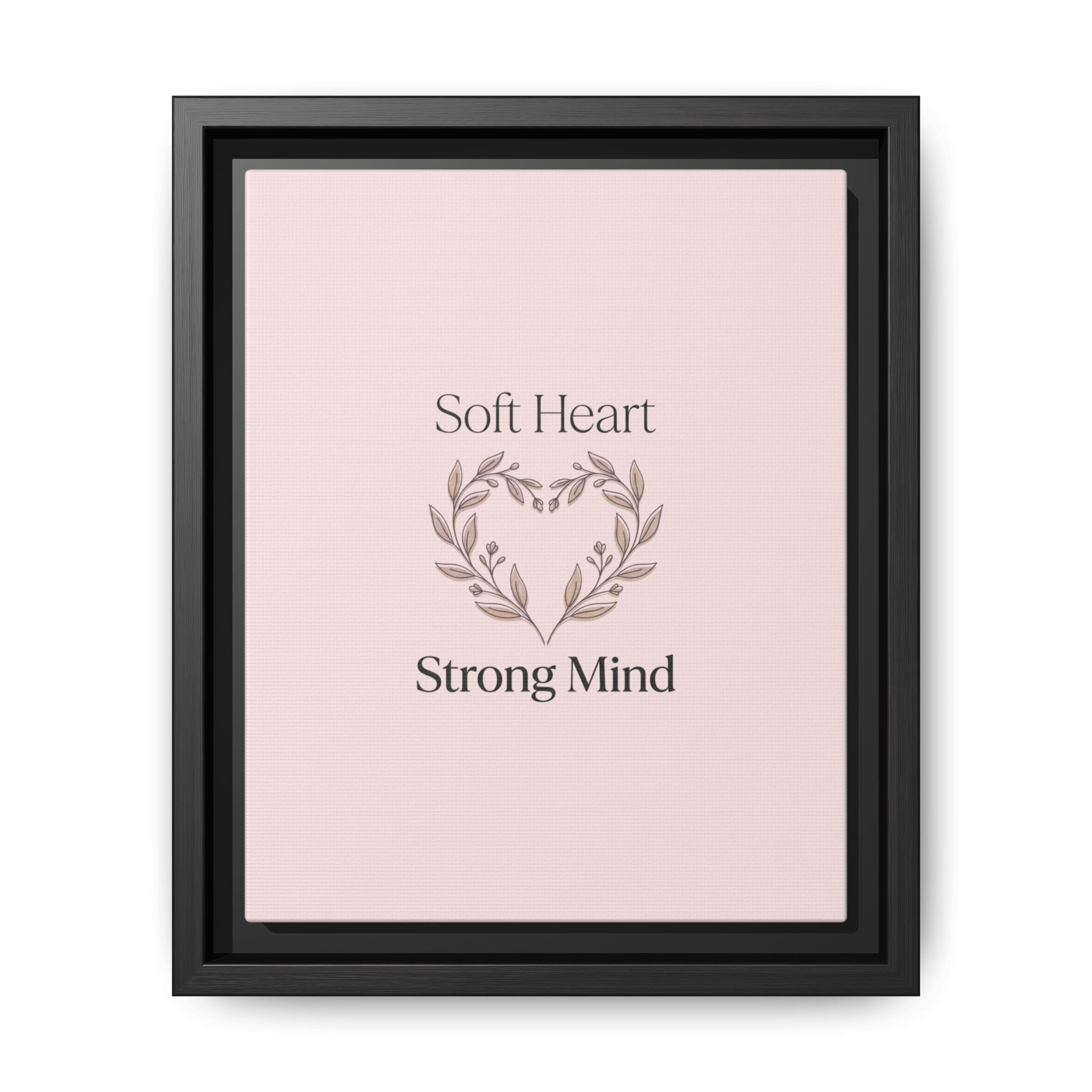 Soft Heart Strong Mind Canvas