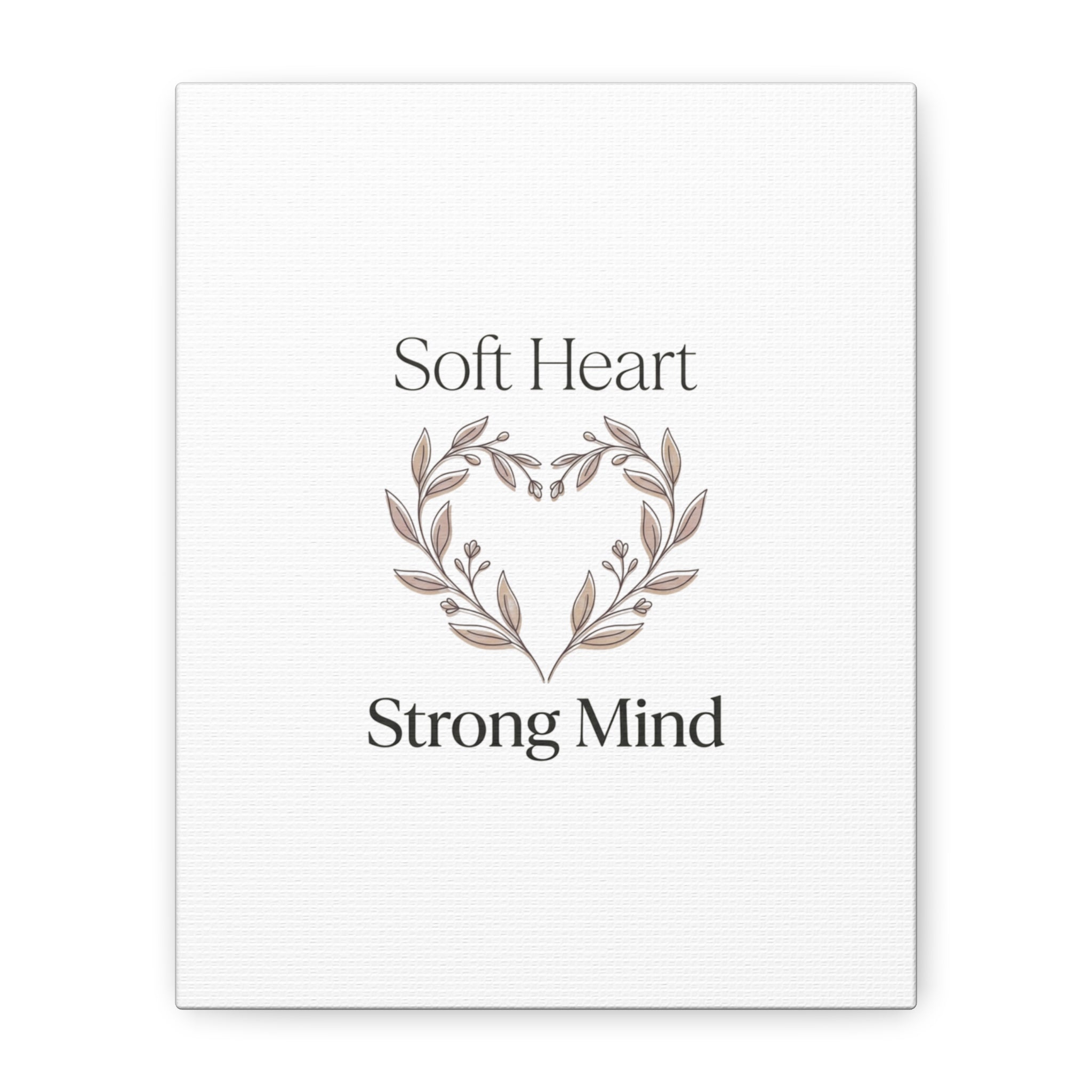 Soft Heart Strong Mind Canvas