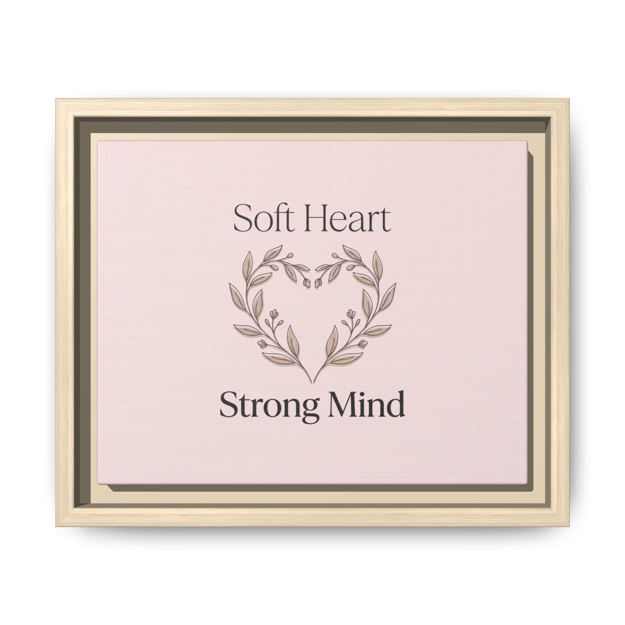 Soft Heart Strong Mind Canvas