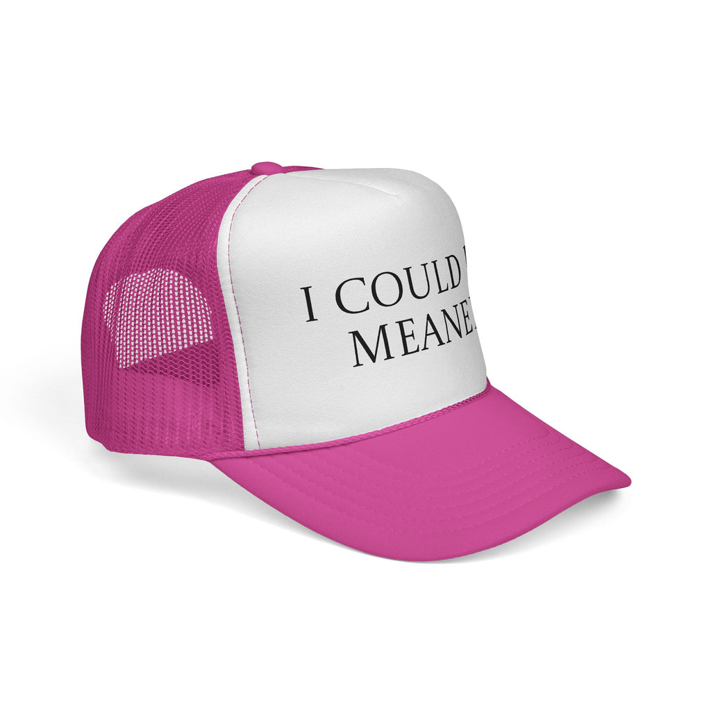 I Could Be Meaner Trucker Cap – Funny Statement Mesh Hat