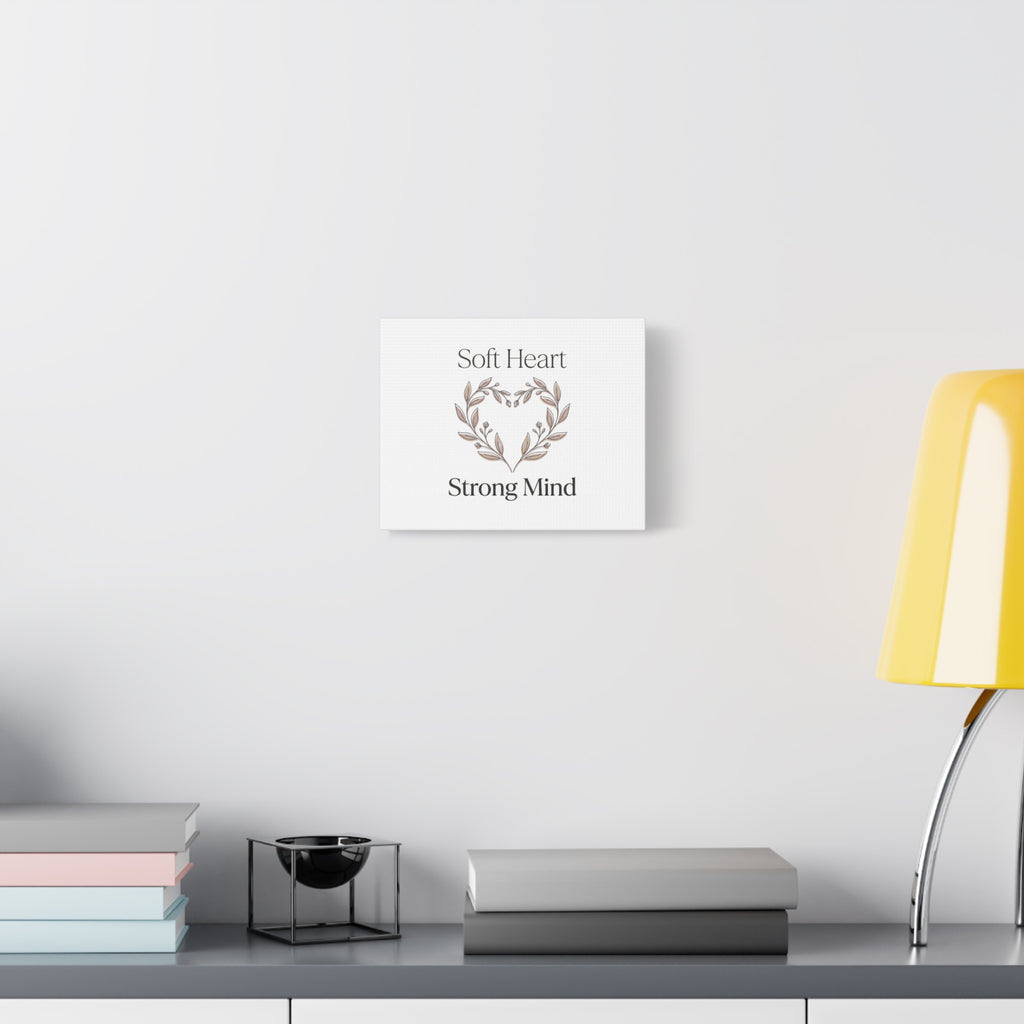 Soft Heart Strong Mind Canvas