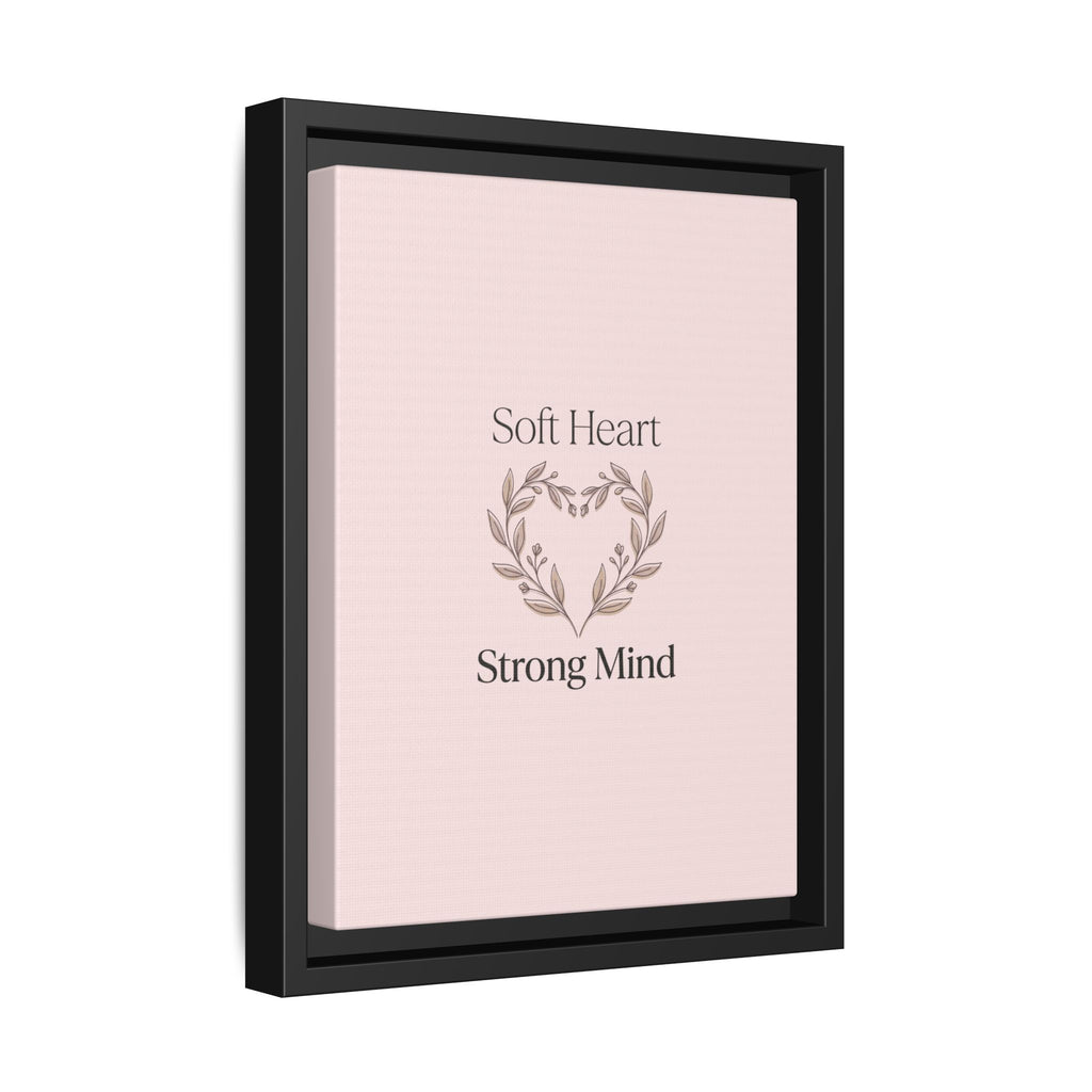 Soft Heart Strong Mind Canvas