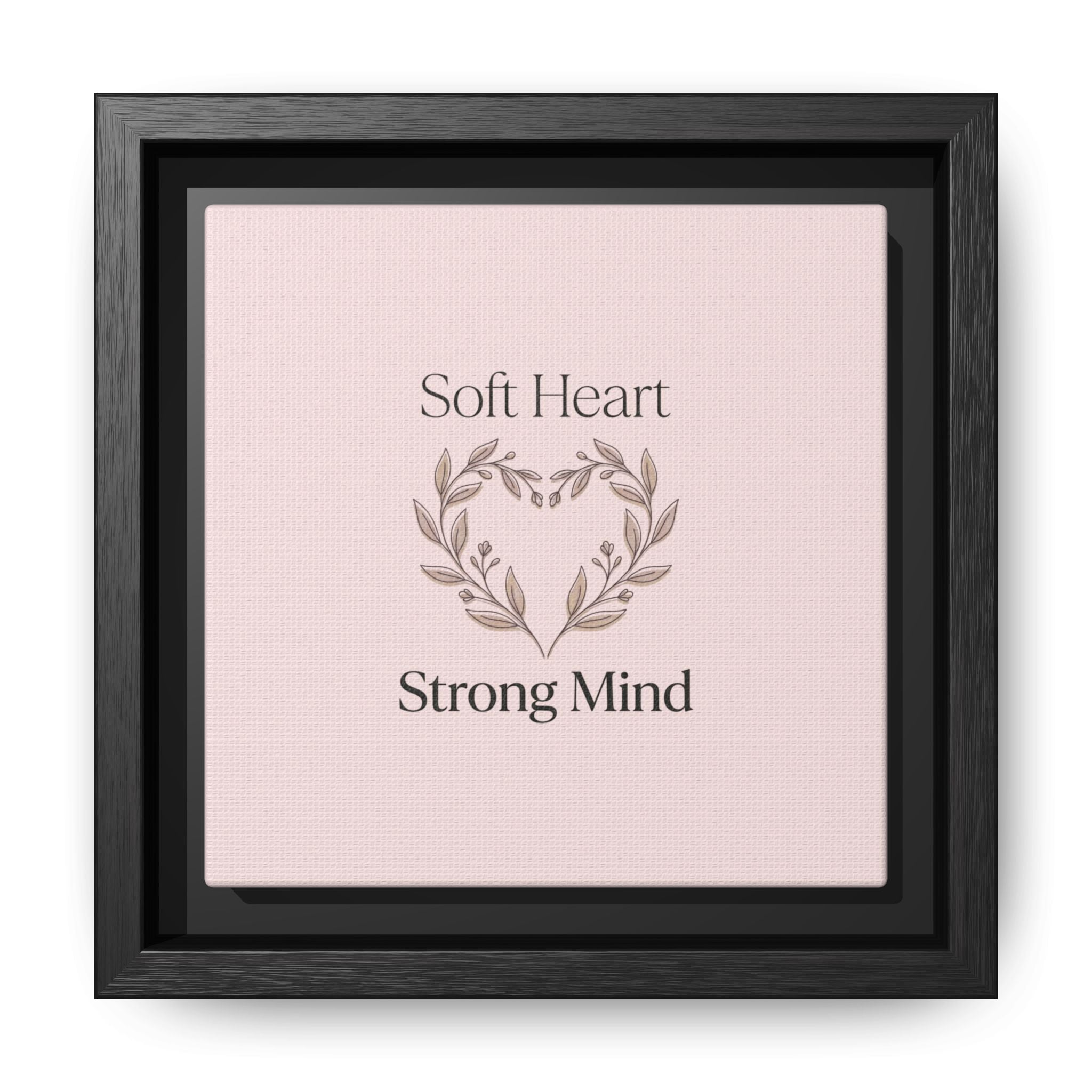 Soft Heart Strong Mind Canvas