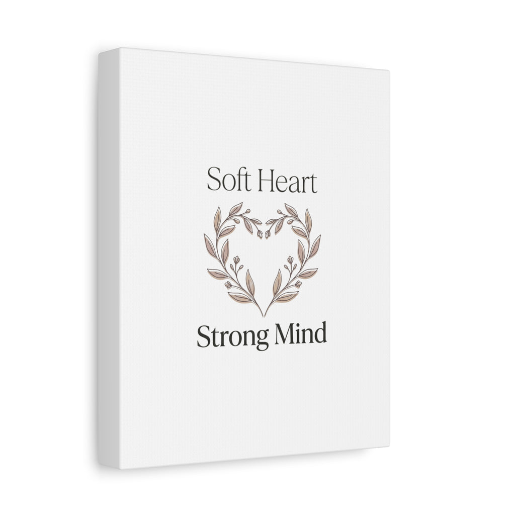 Soft Heart Strong Mind Canvas