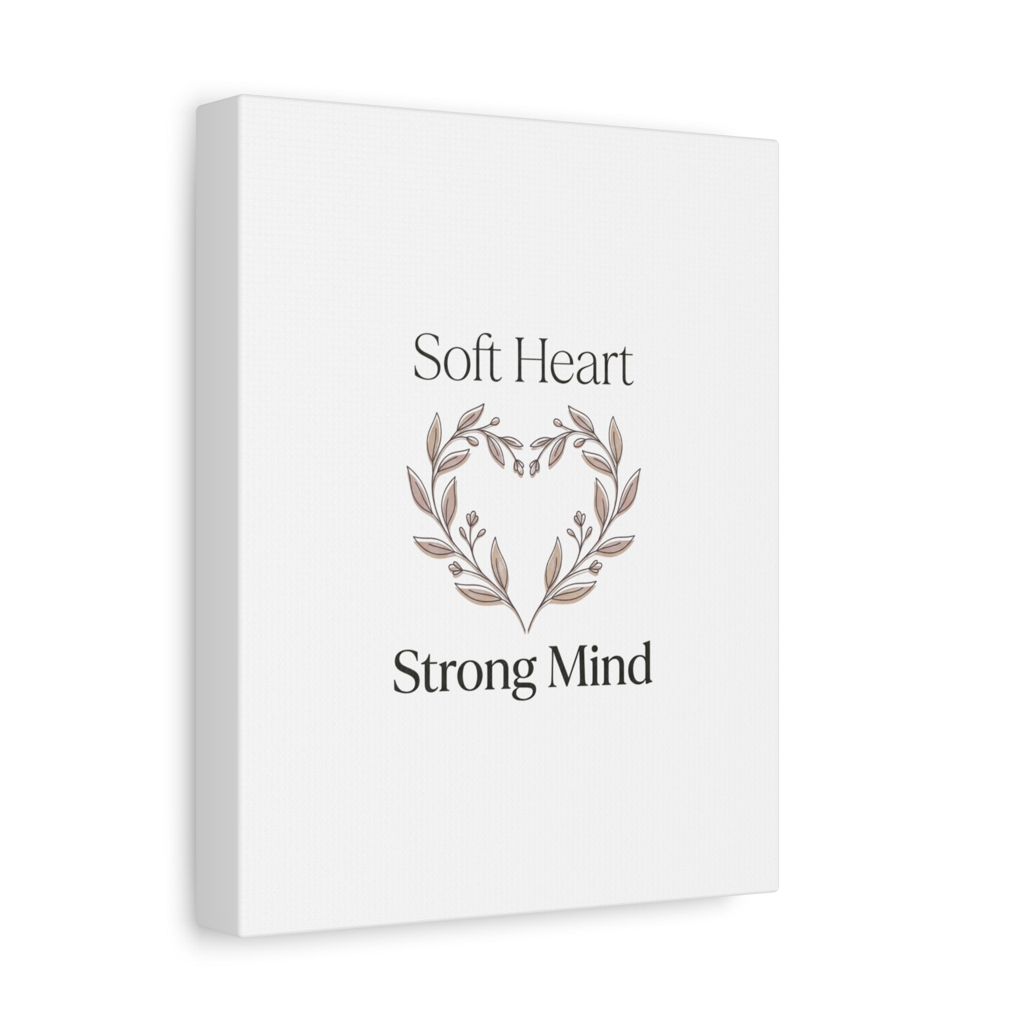 Soft Heart Strong Mind Canvas