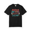 Raised On Love Running On Iced Coffee T-shirt | Retro Coffee Quote