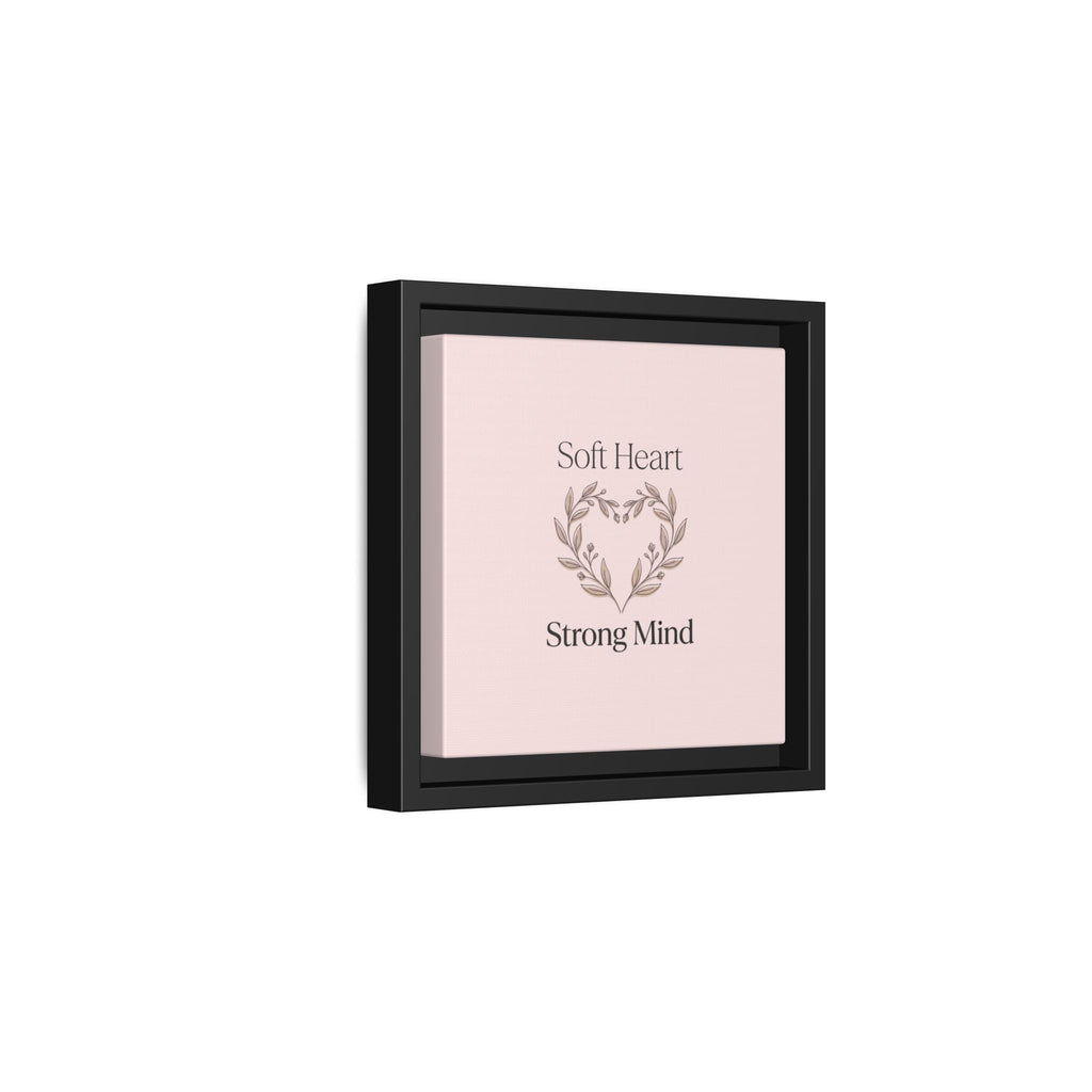 Soft Heart Strong Mind Canvas