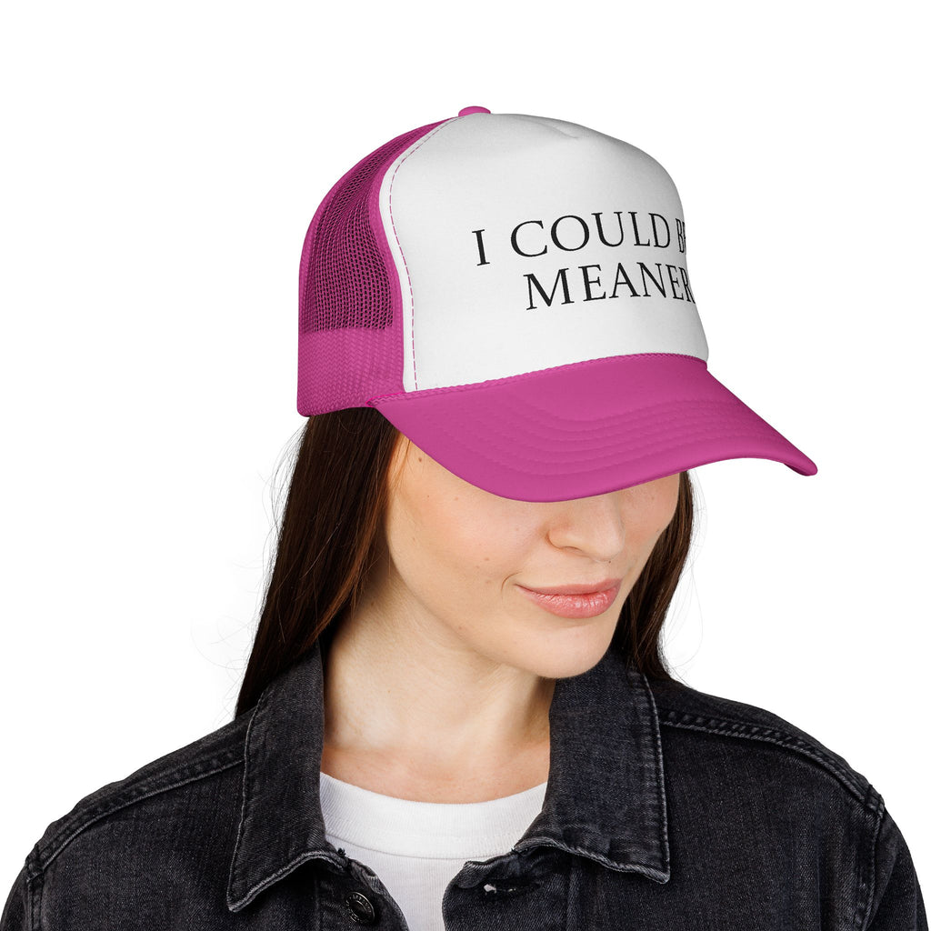 I Could Be Meaner Trucker Cap – Funny Statement Mesh Hat
