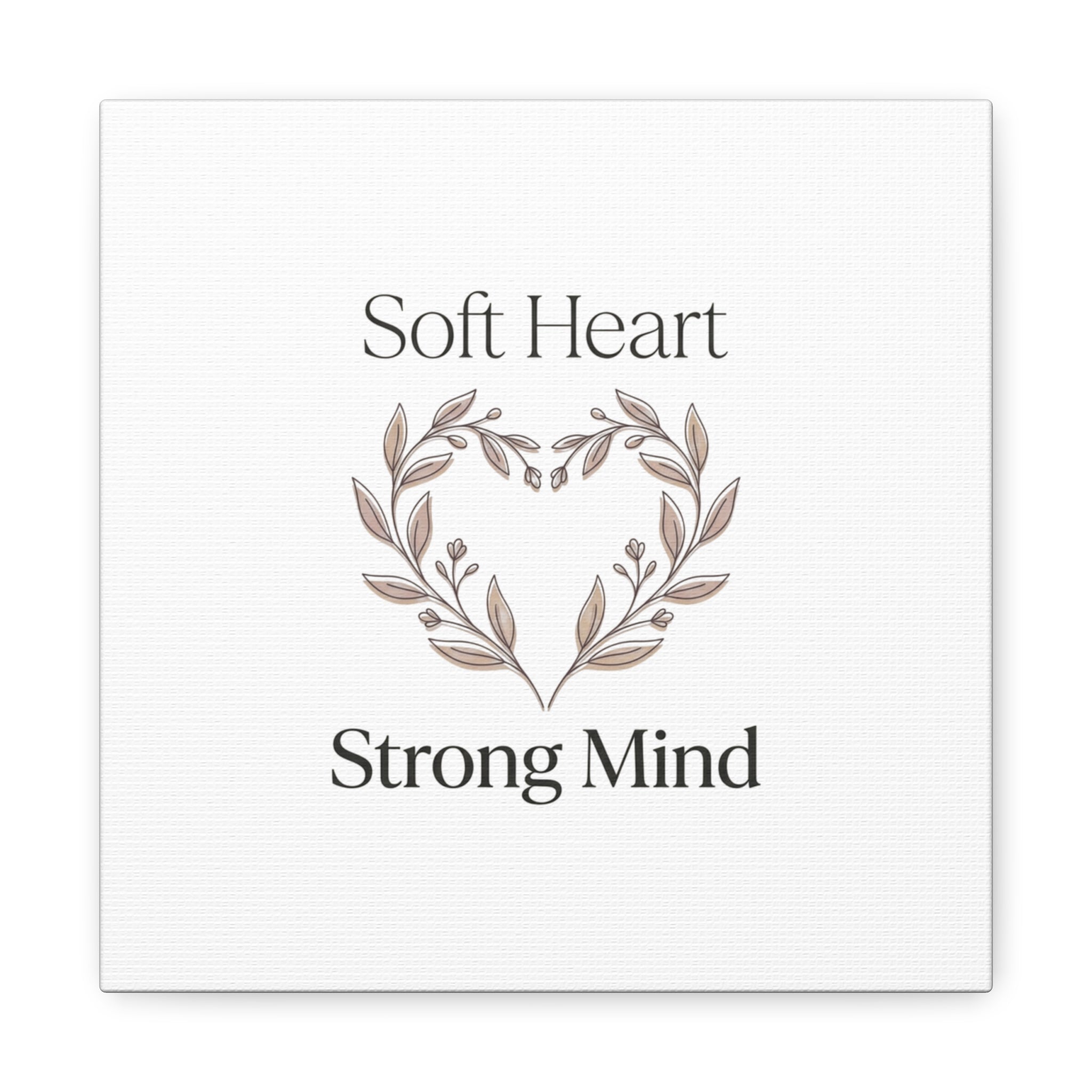 Soft Heart Strong Mind Canvas