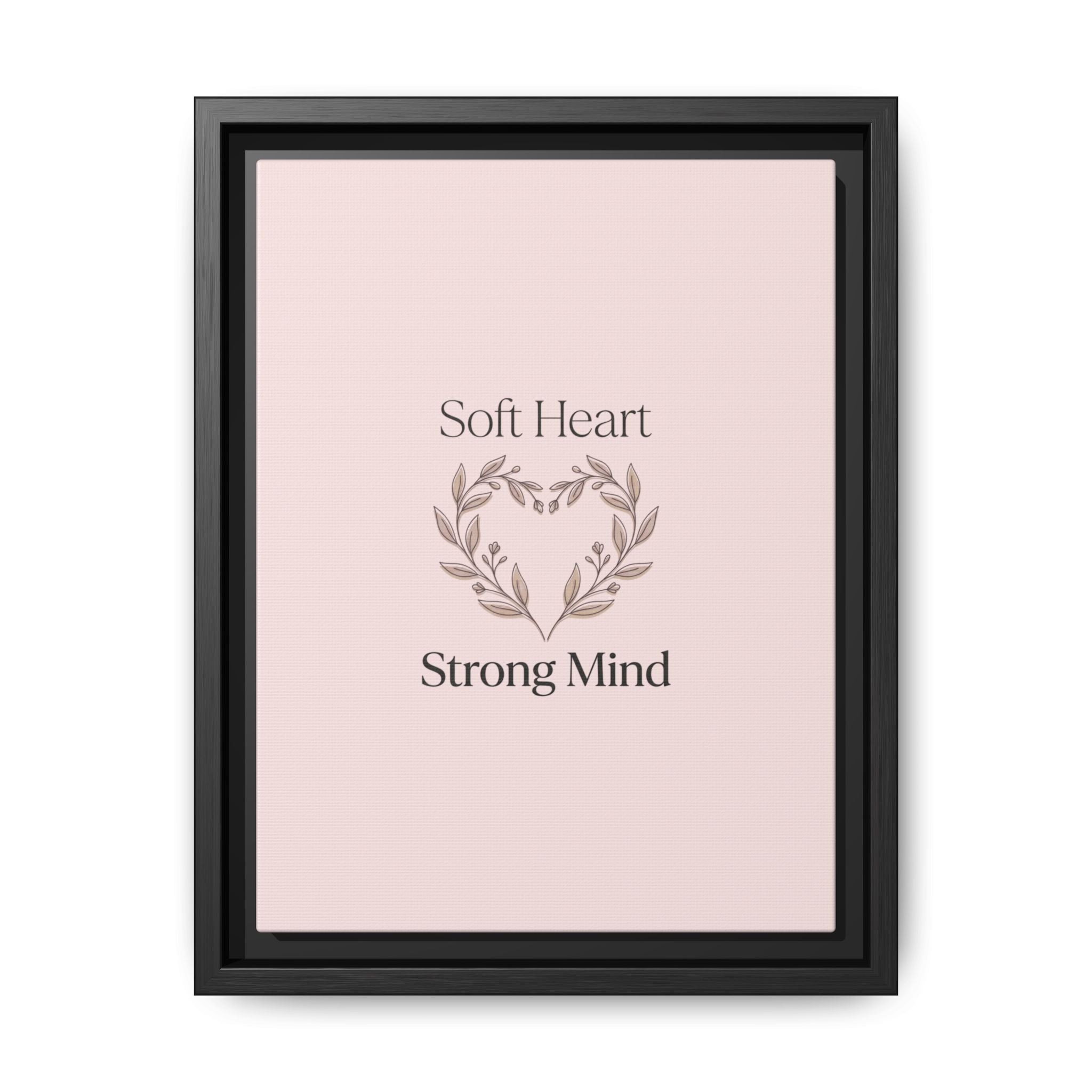 Soft Heart Strong Mind Canvas