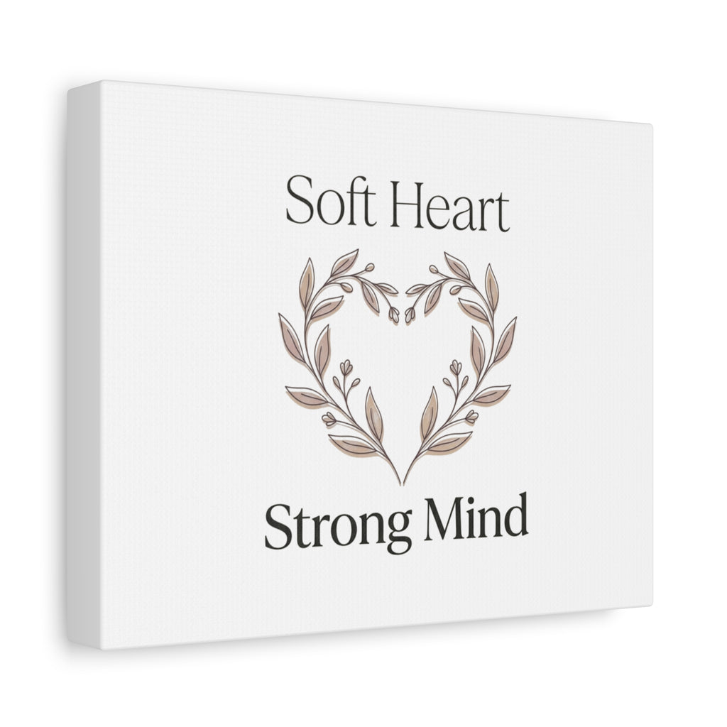 Soft Heart Strong Mind Canvas