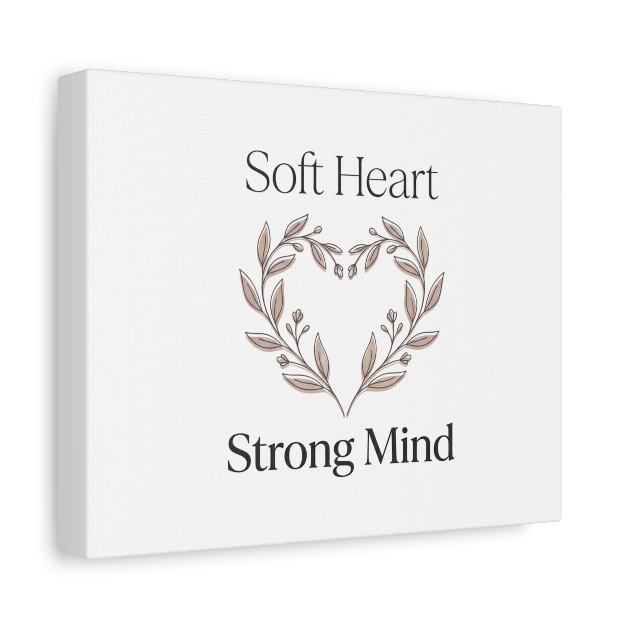 Soft Heart Strong Mind Canvas