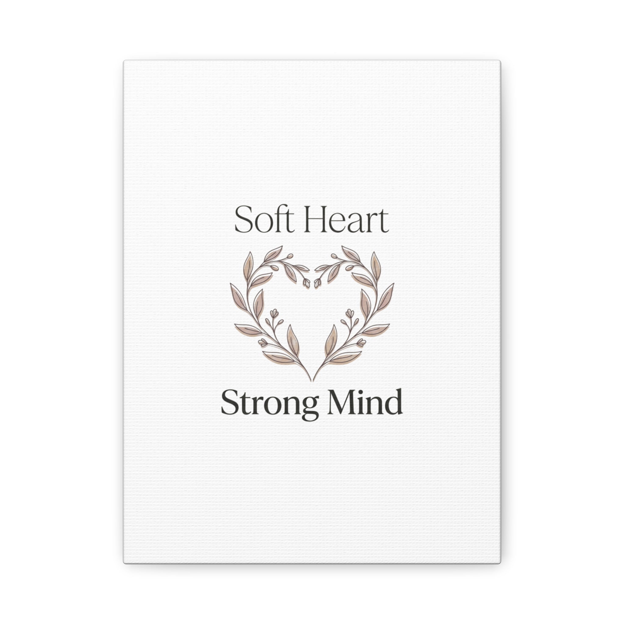 Soft Heart Strong Mind Canvas