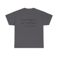 T-Shirt — "Don't follow in my footsteps, I run into walls" Funny Humorous Graphic Tee