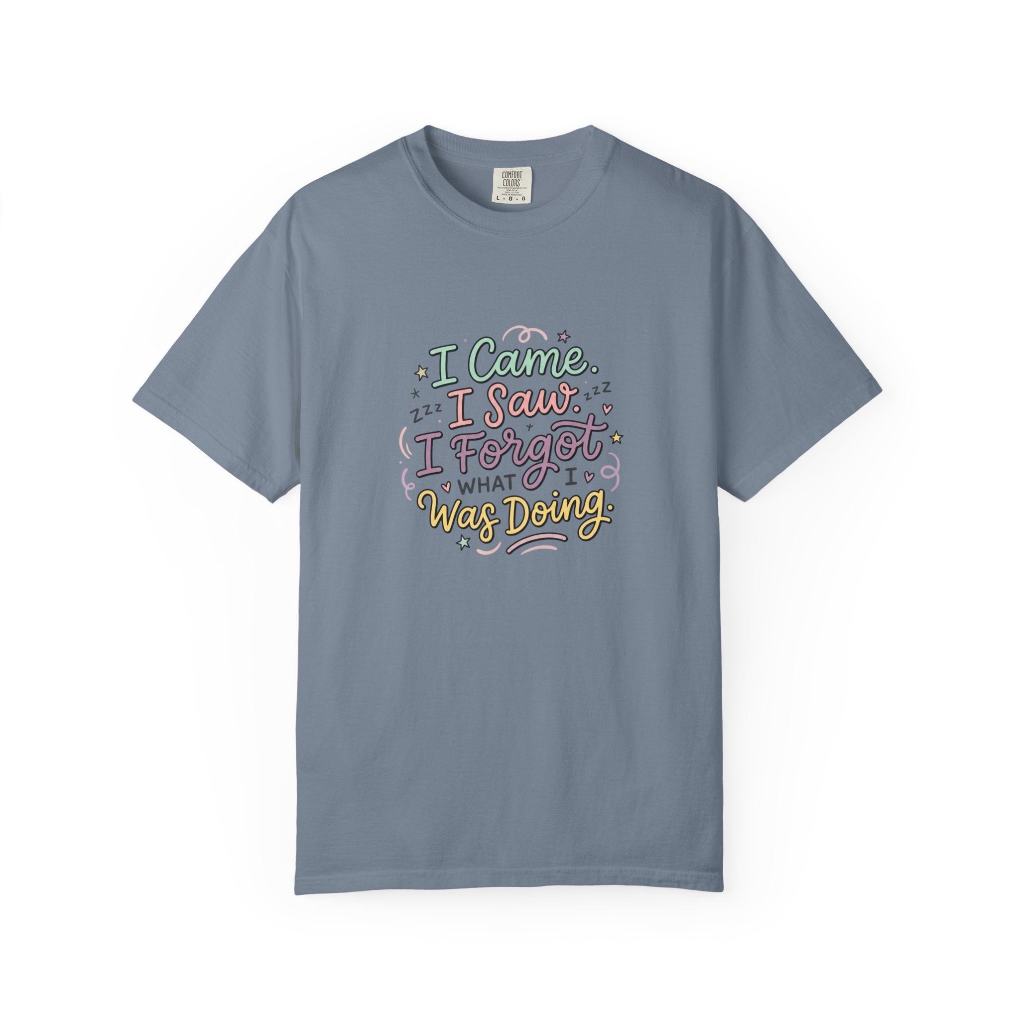 I Came I Saw I Forgot What I Was Doing T-Shirt | Funny Phrase Tee
