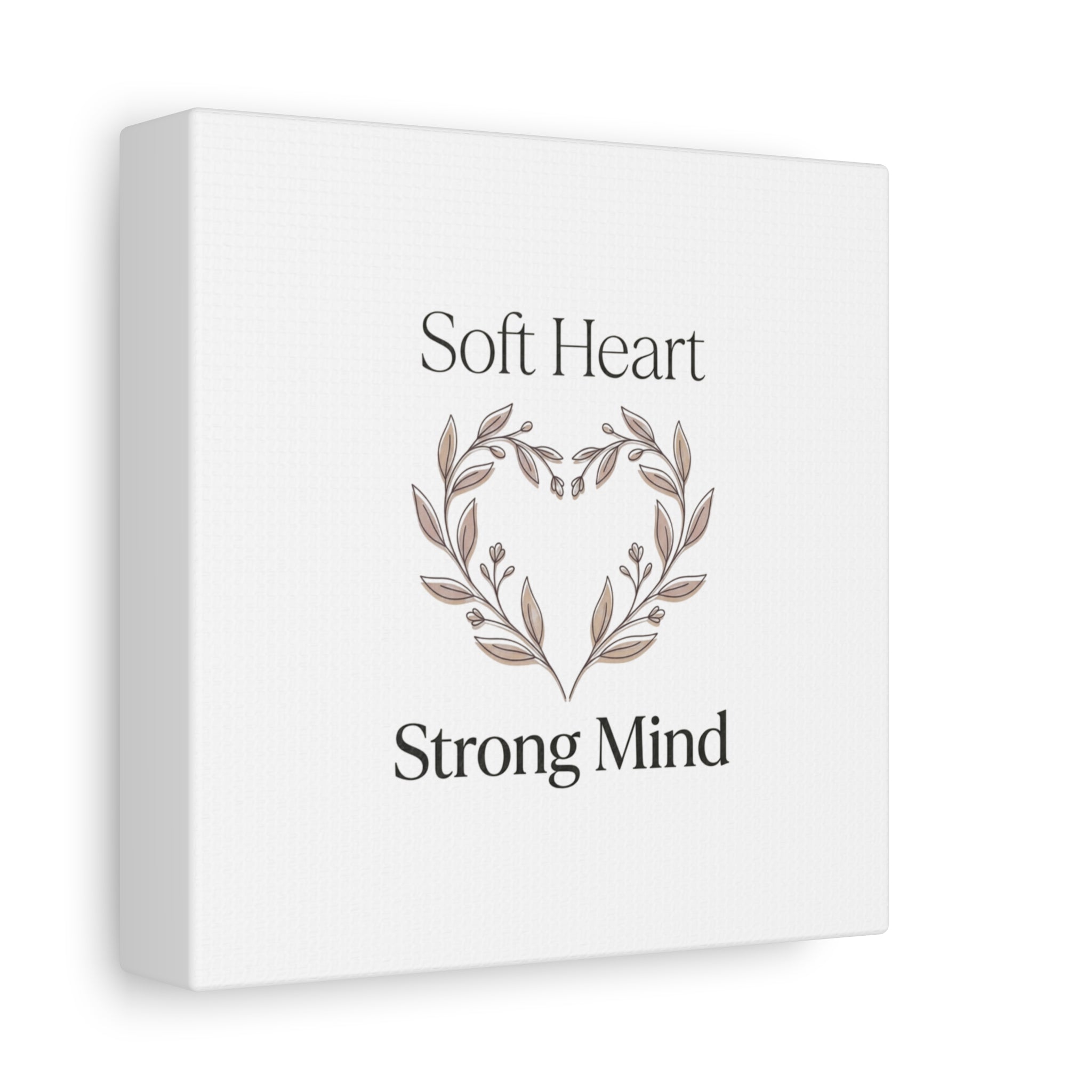 Soft Heart Strong Mind Canvas