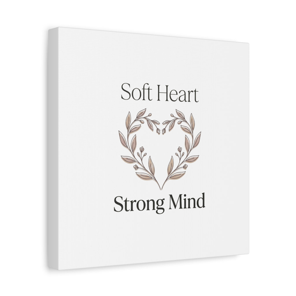 Soft Heart Strong Mind Canvas