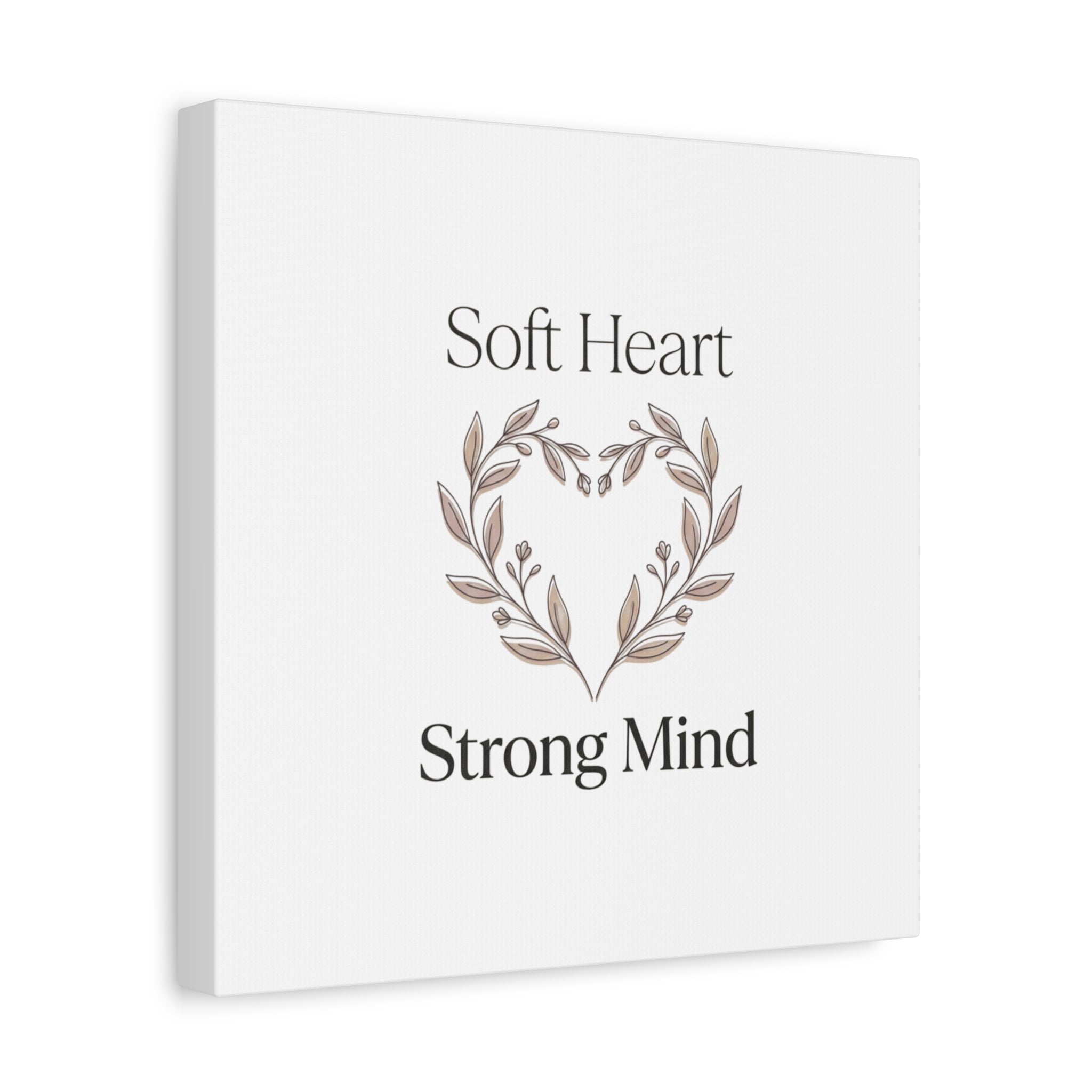 Soft Heart Strong Mind Canvas