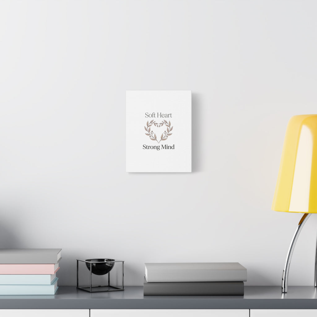 Soft Heart Strong Mind Canvas