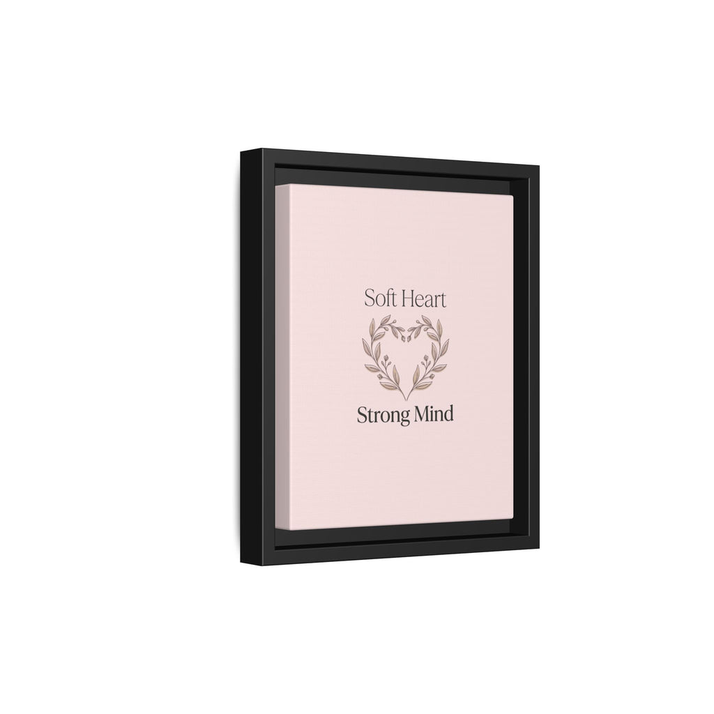Soft Heart Strong Mind Canvas