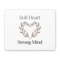 Soft Heart Strong Mind Canvas