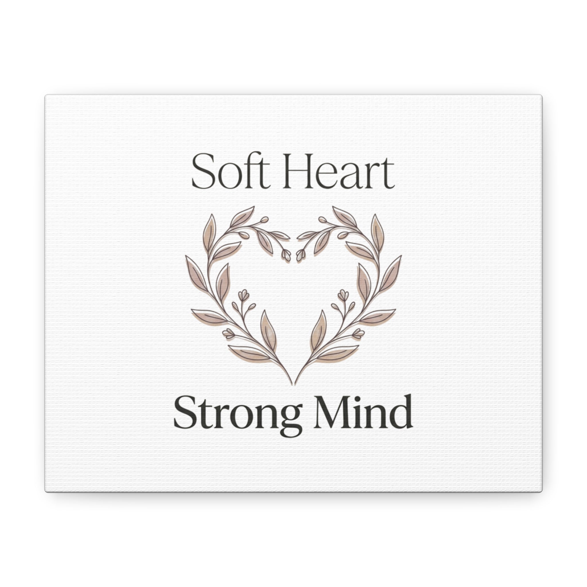 Soft Heart Strong Mind Canvas