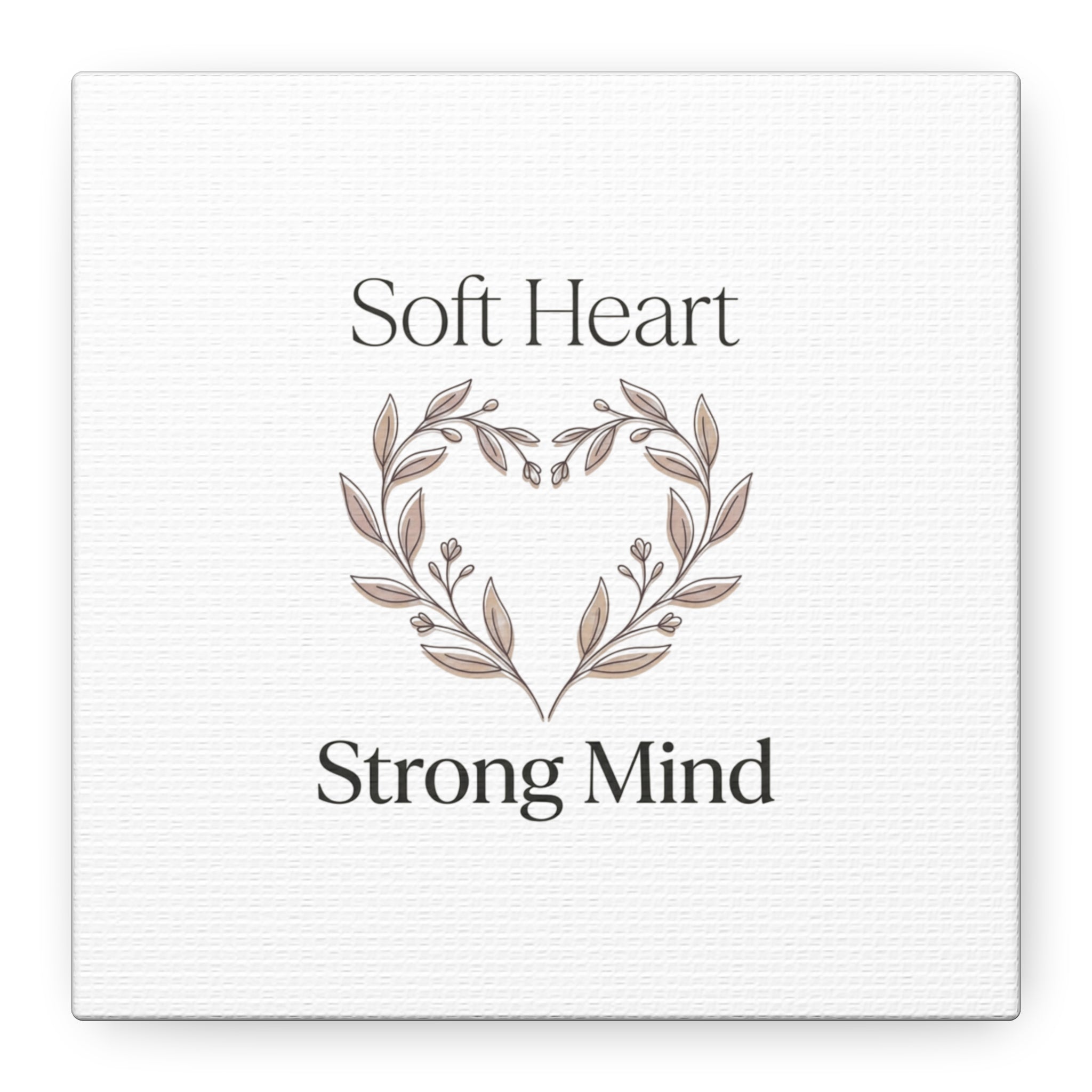 Soft Heart Strong Mind Canvas