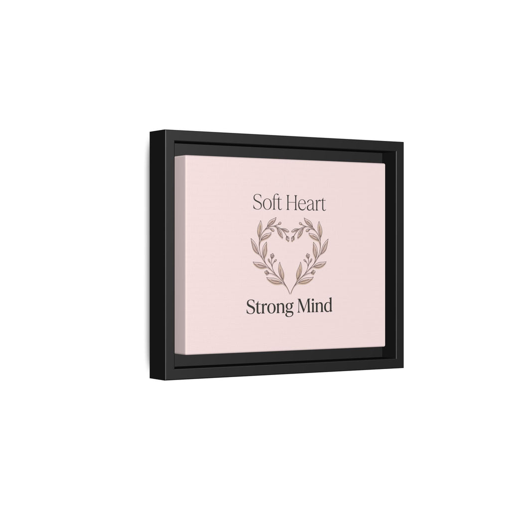 Soft Heart Strong Mind Canvas