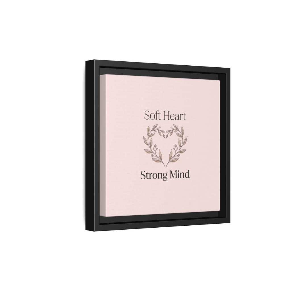 Soft Heart Strong Mind Canvas
