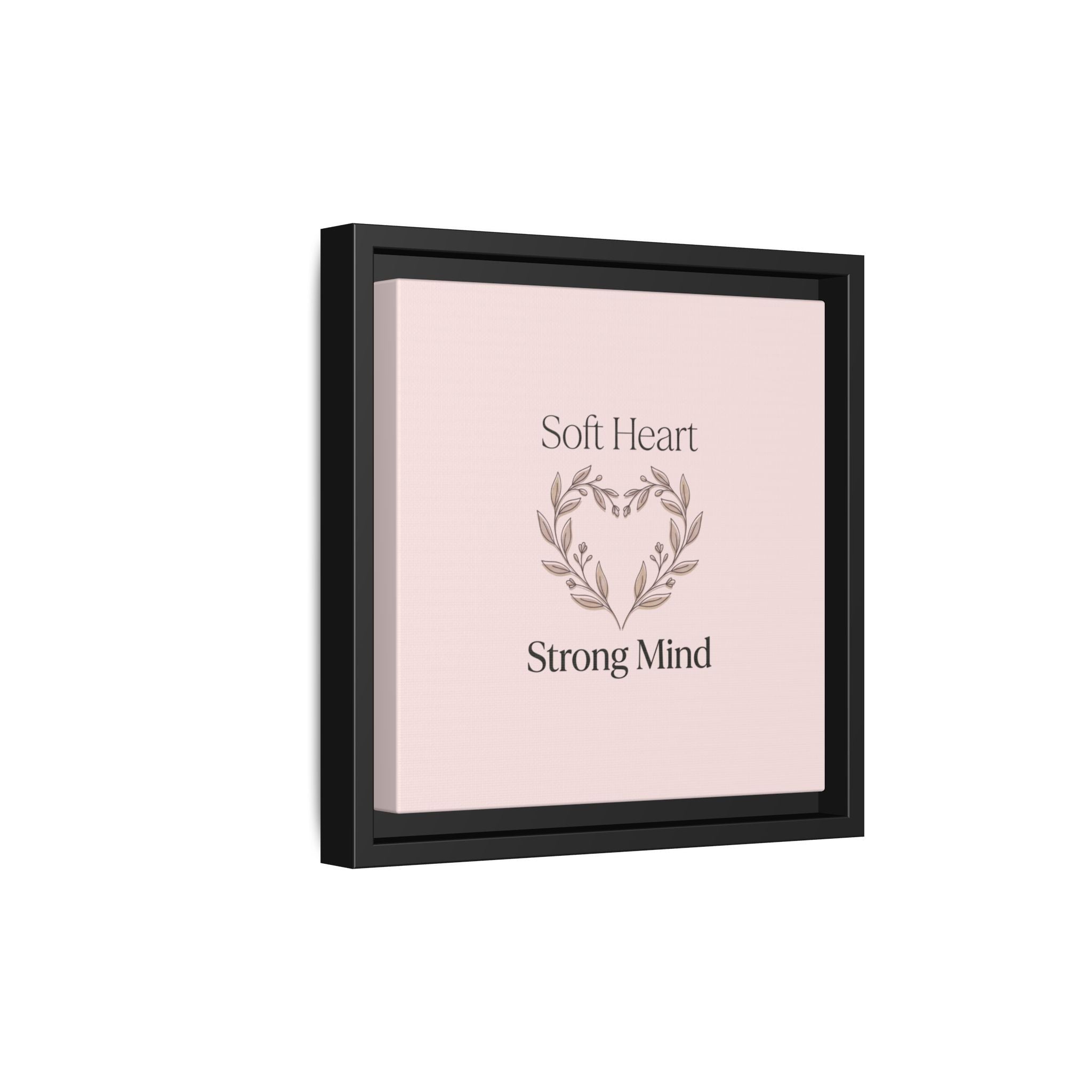 Soft Heart Strong Mind Canvas