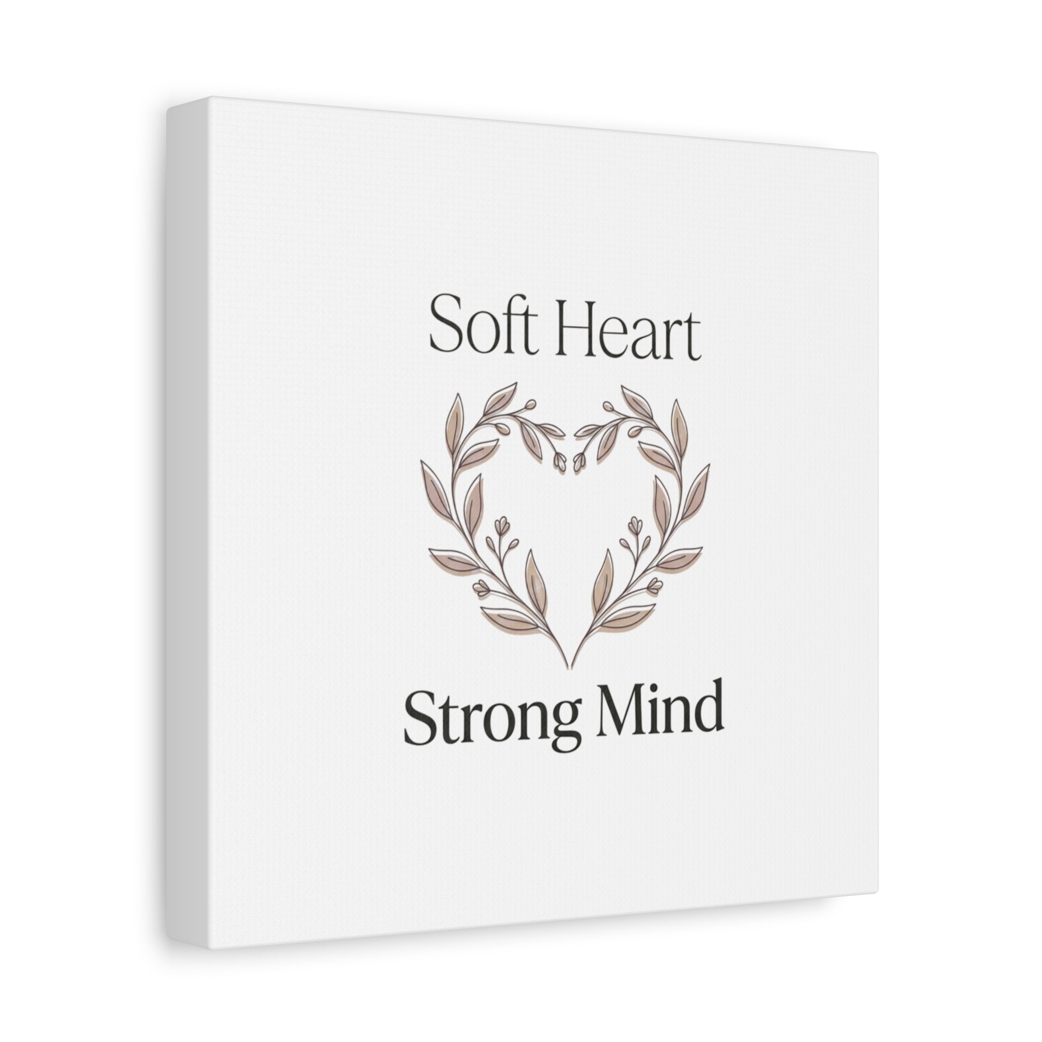 Soft Heart Strong Mind Canvas