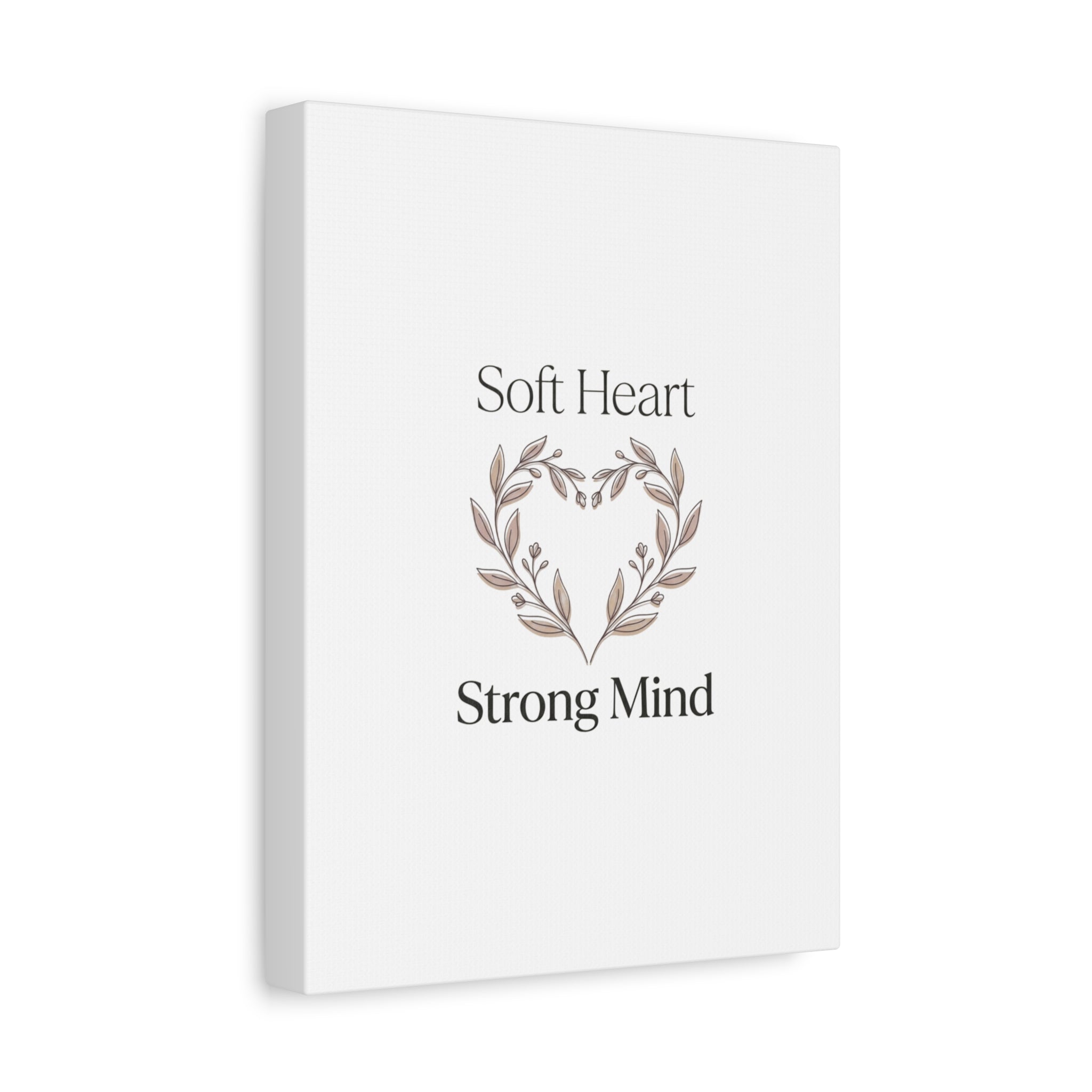 Soft Heart Strong Mind Canvas