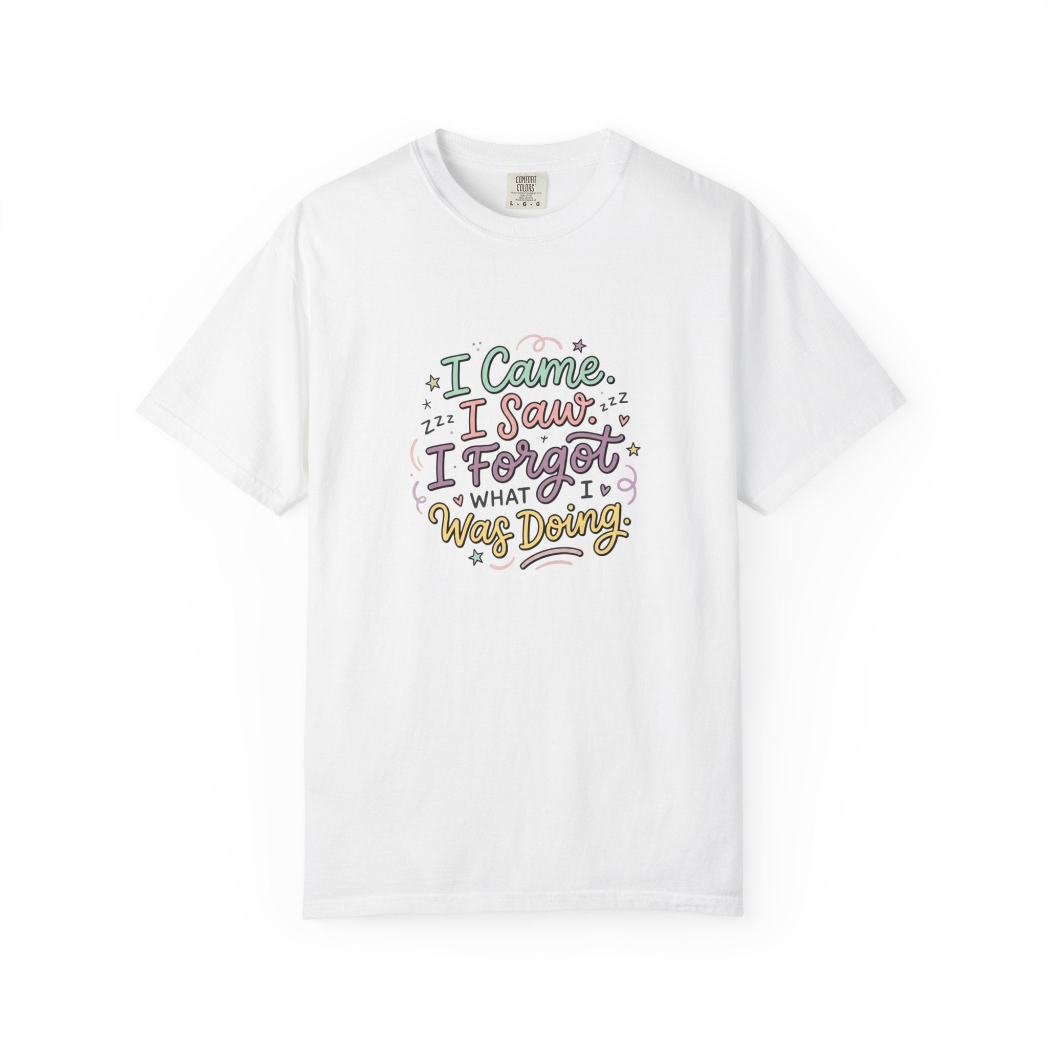 I Came I Saw I Forgot What I Was Doing T-Shirt | Funny Phrase Tee
