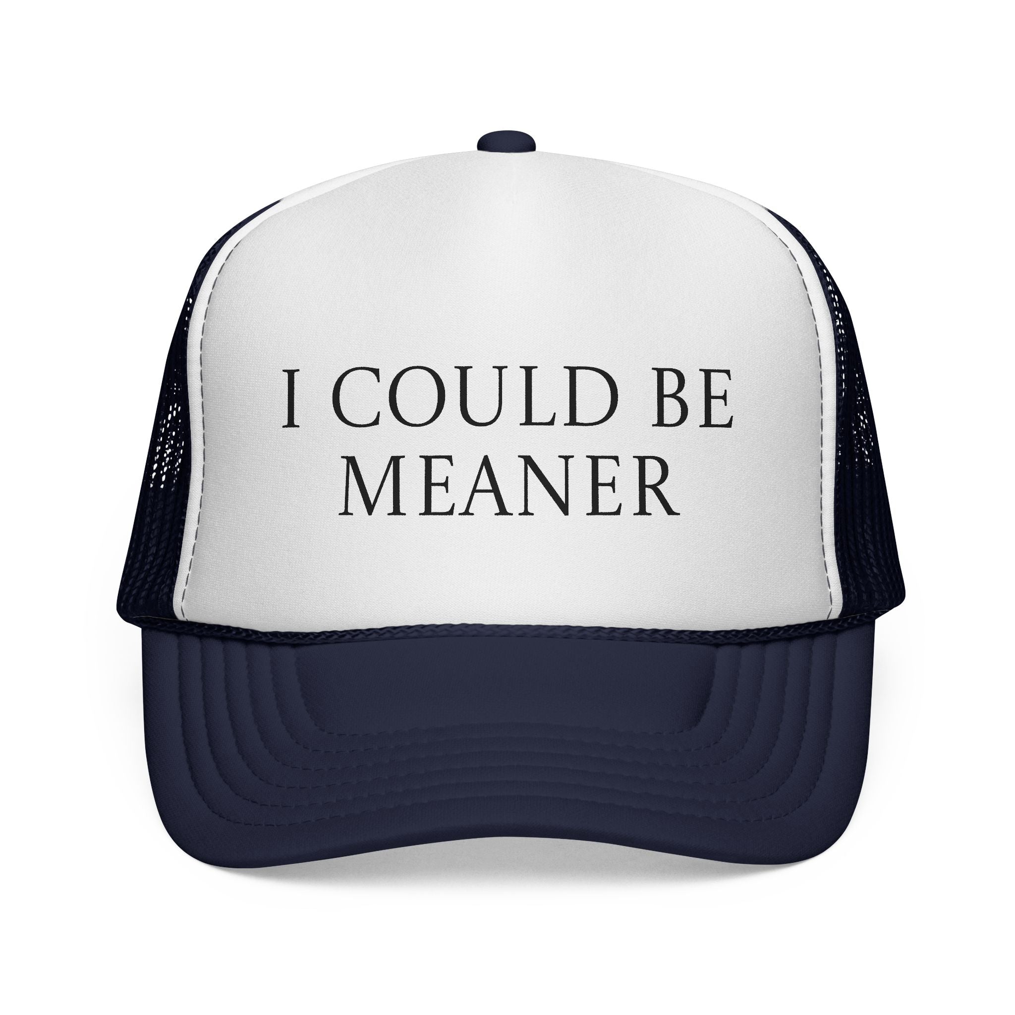 I Could Be Meaner Trucker Cap – Funny Statement Mesh Hat
