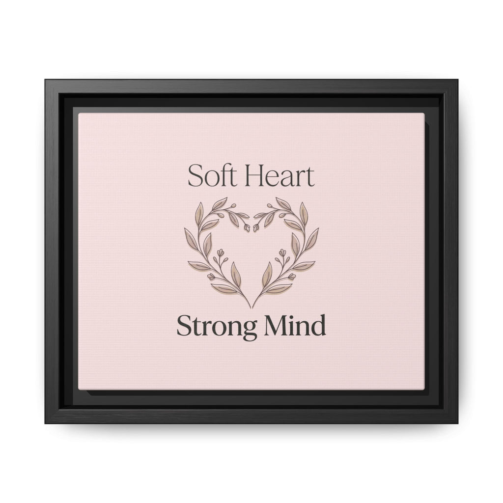 Soft Heart Strong Mind Canvas