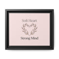 Soft Heart Strong Mind Canvas