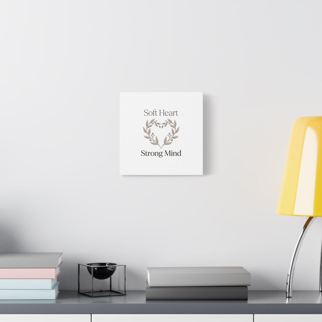 Soft Heart Strong Mind Canvas